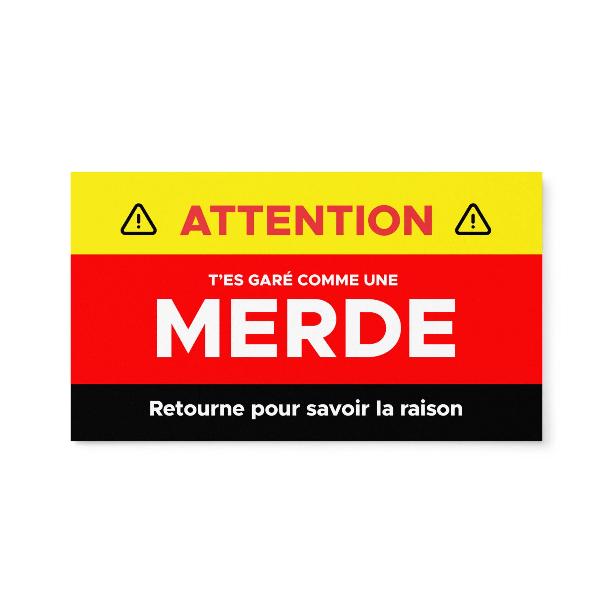 Carte "Attention, t'es garé comme une merde, retourne pour savoir la raison"
