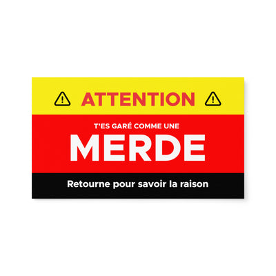 Carte "Attention, t'es garé comme une merde, retourne pour savoir la raison"